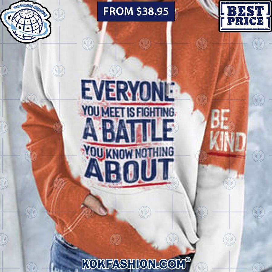 be kind everyone you meet is fighting a battle you know nothing about sweatshirt 3 Kokfashion.com