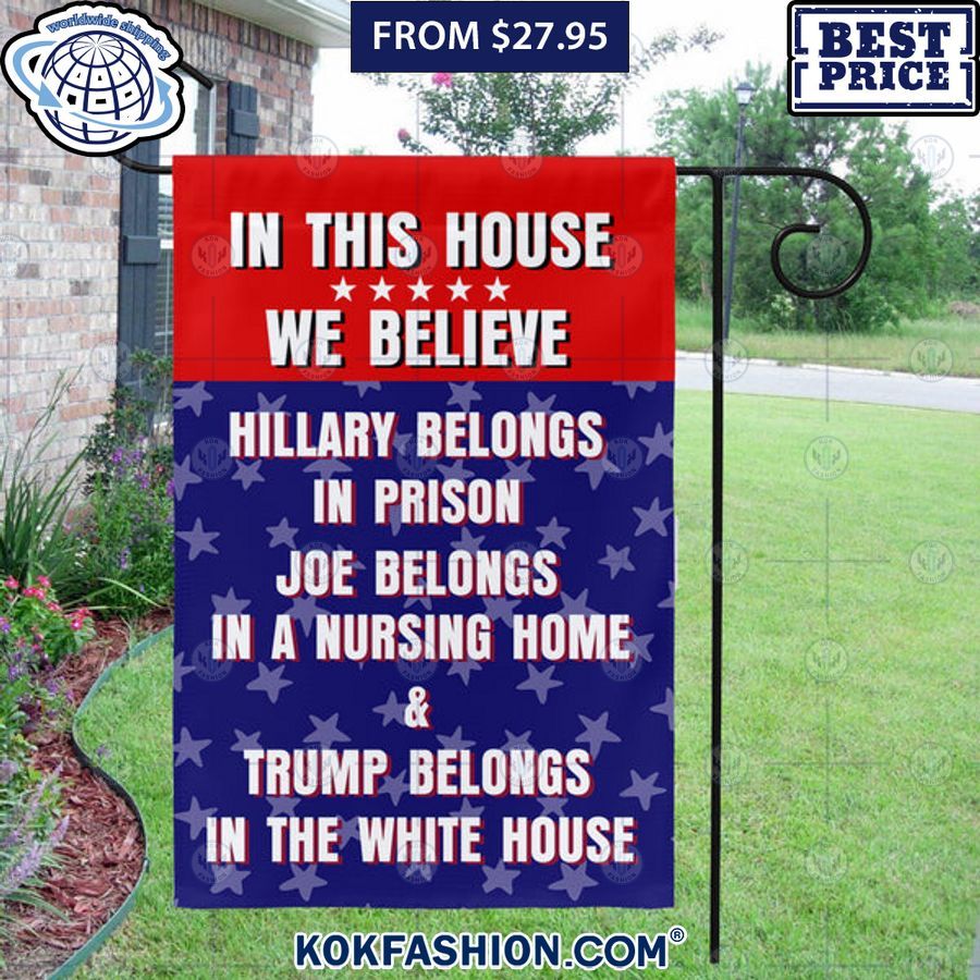 in this house we believe trumps belongs in the white house flag 2 259 Kokfashion.com