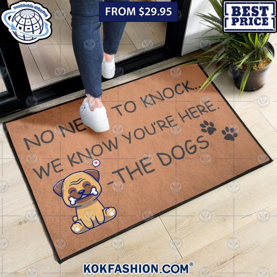no need to knock we know youre here the dogs doormat 6 668 Kokfashion.com