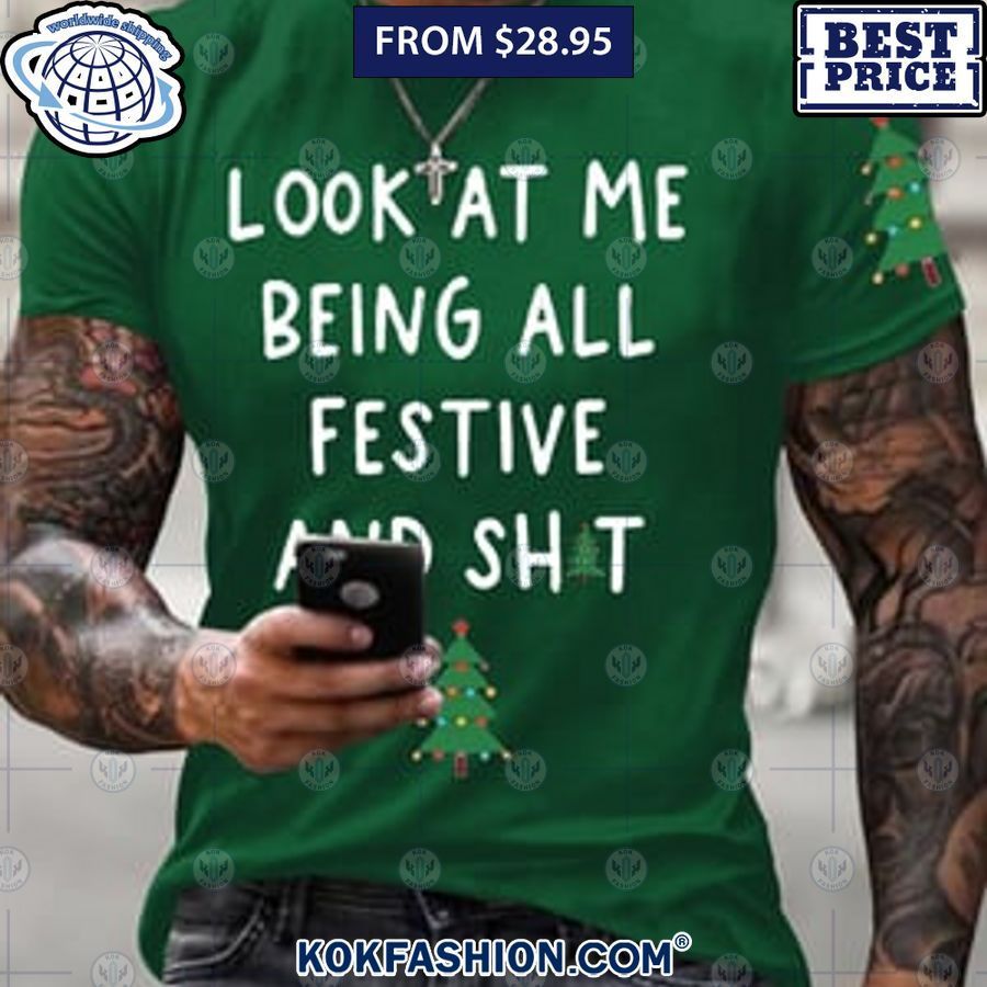 look at me being all festive and shit christmas shirt 2 Kokfashion.com