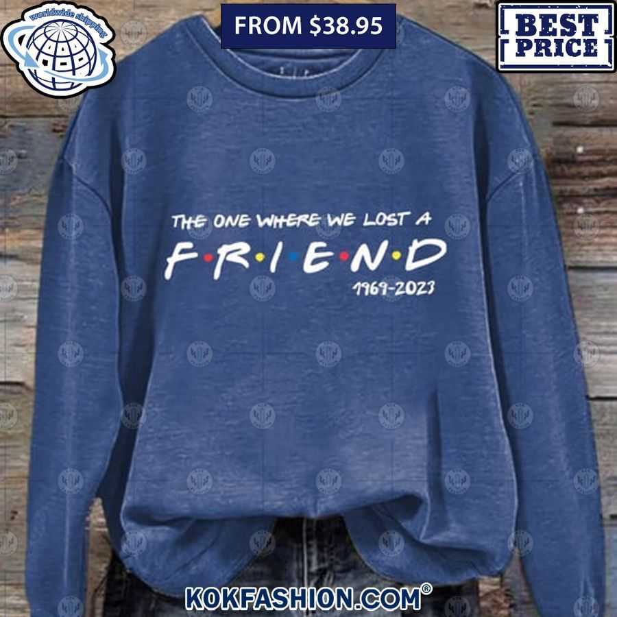 the one where we lost a friend 1969 2023 sweatshirt 2 Kokfashion.com