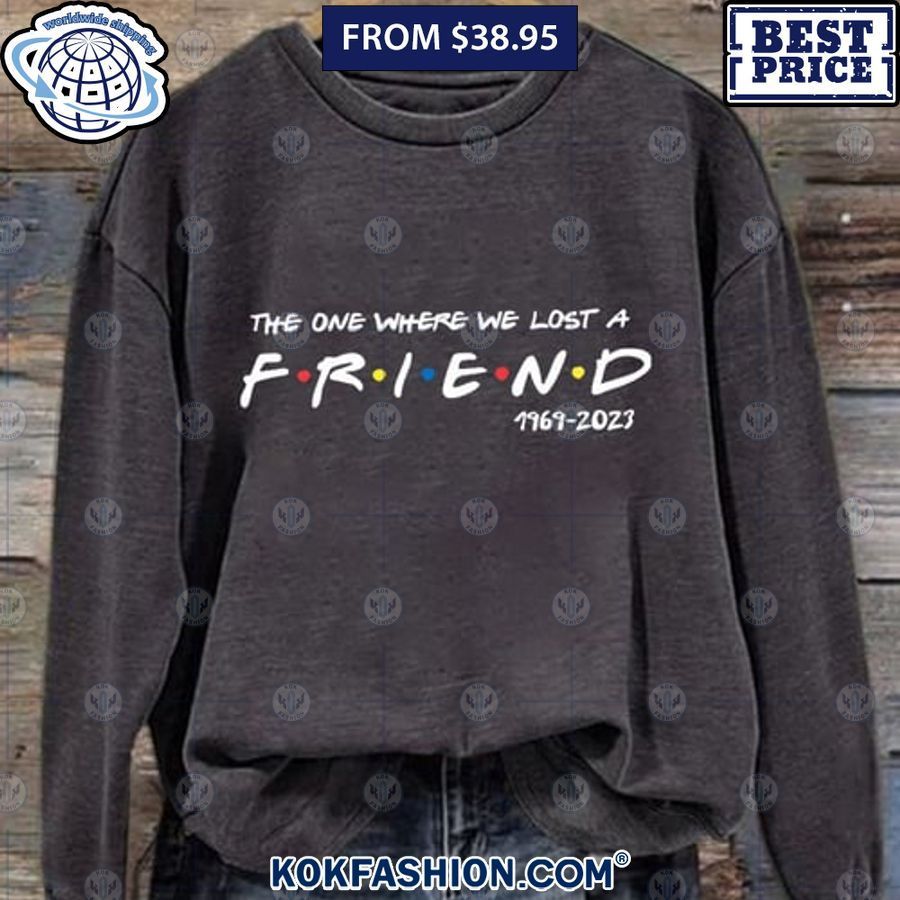 the one where we lost a friend 1969 2023 sweatshirt 3 Kokfashion.com