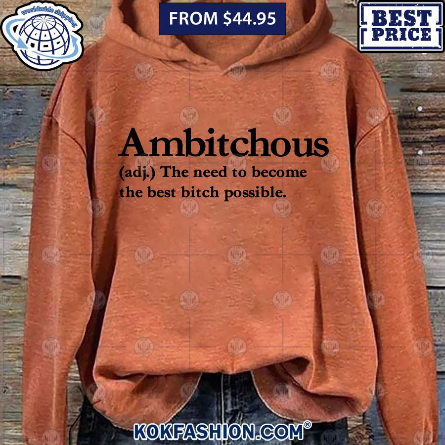 ambitchous the need to become the best bitch possible hoodie 6 545.jpg