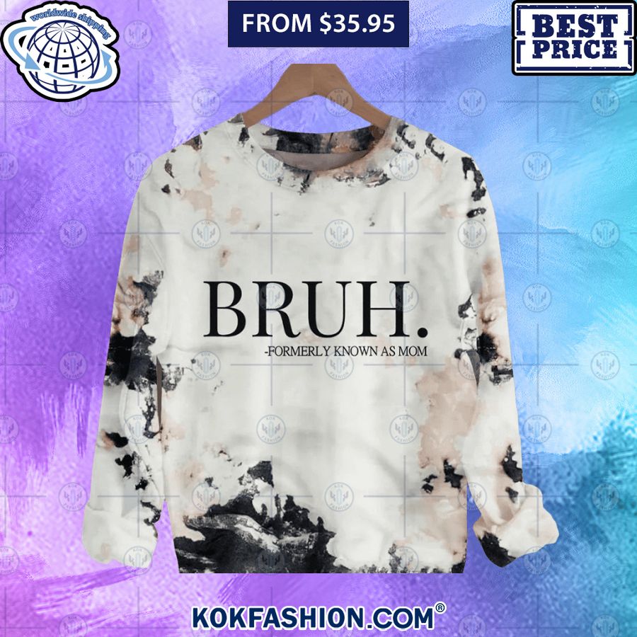 Bruh Formerly Known As Mom Sweatshirt She has grown up know