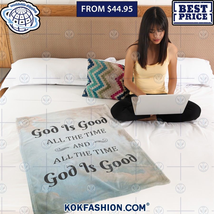 God Is Good All The Time God Is Good Blanket Is this your new friend?