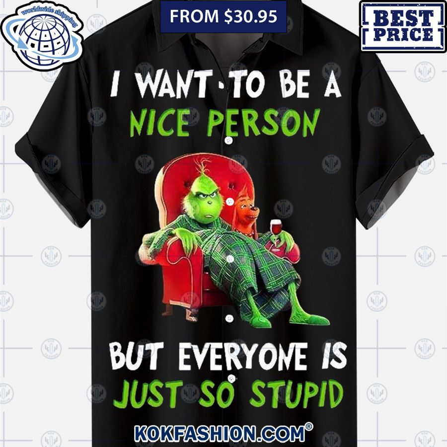 i want to be a nice person but everyone is just so stupid grinch hawaiian shirt 1 631.jpg