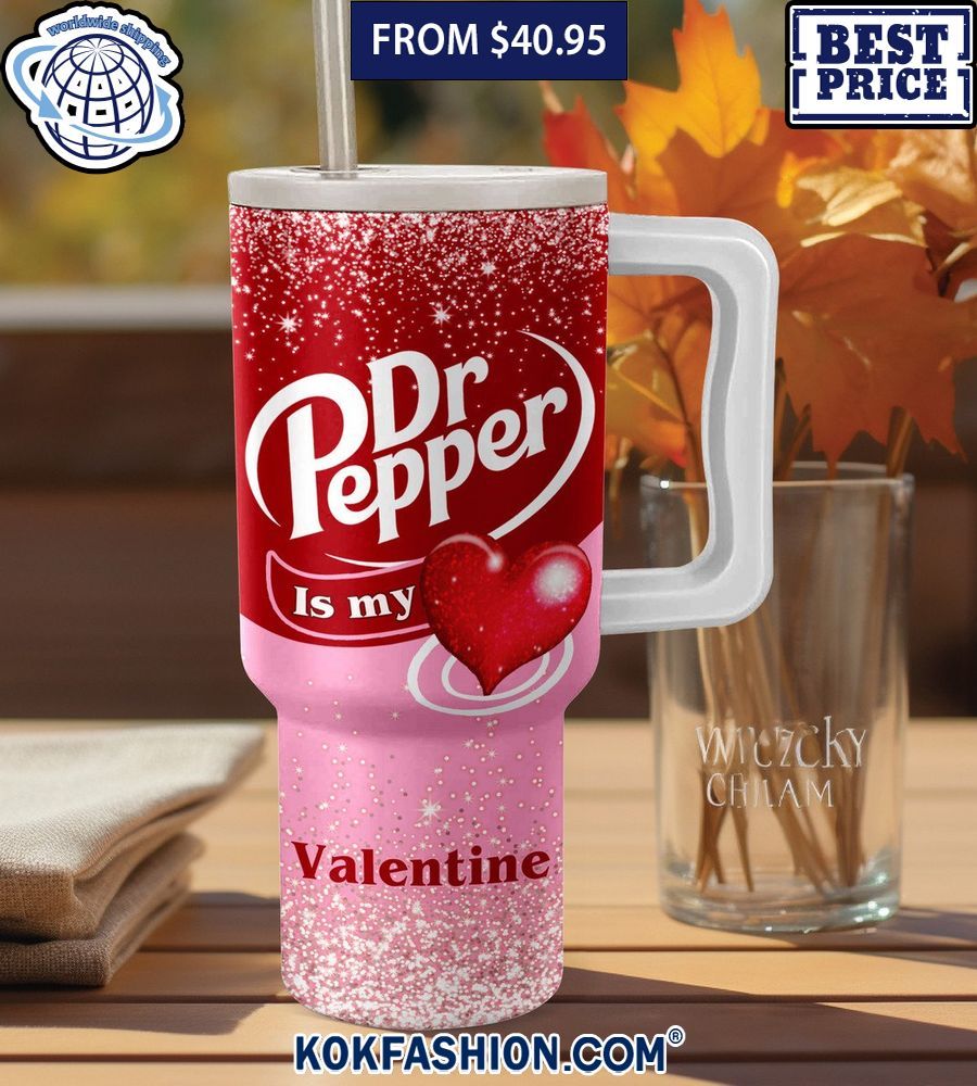 Dr Pepper Is My Valentine Tumbler Your face is glowing like a red rose